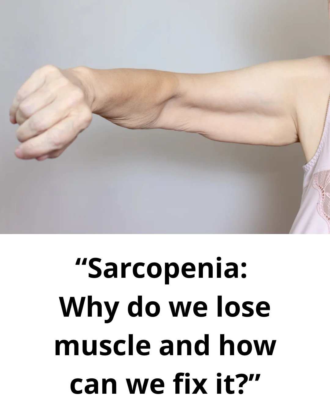 Sarcopenia: Why Do We Lose Muscle and How Can We Fix It Naturally?