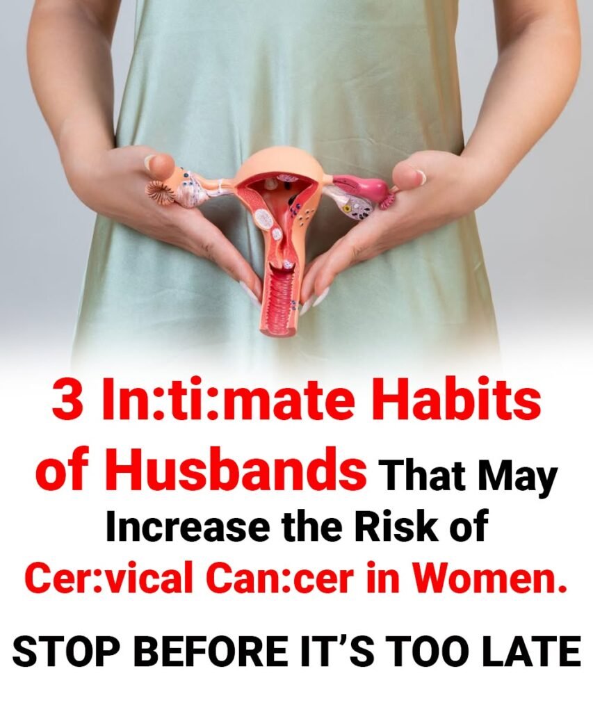 3 Intimate Habits That Can Increase the Risk of Cervical Cancer — And How Couples Can Help Protect Each Other