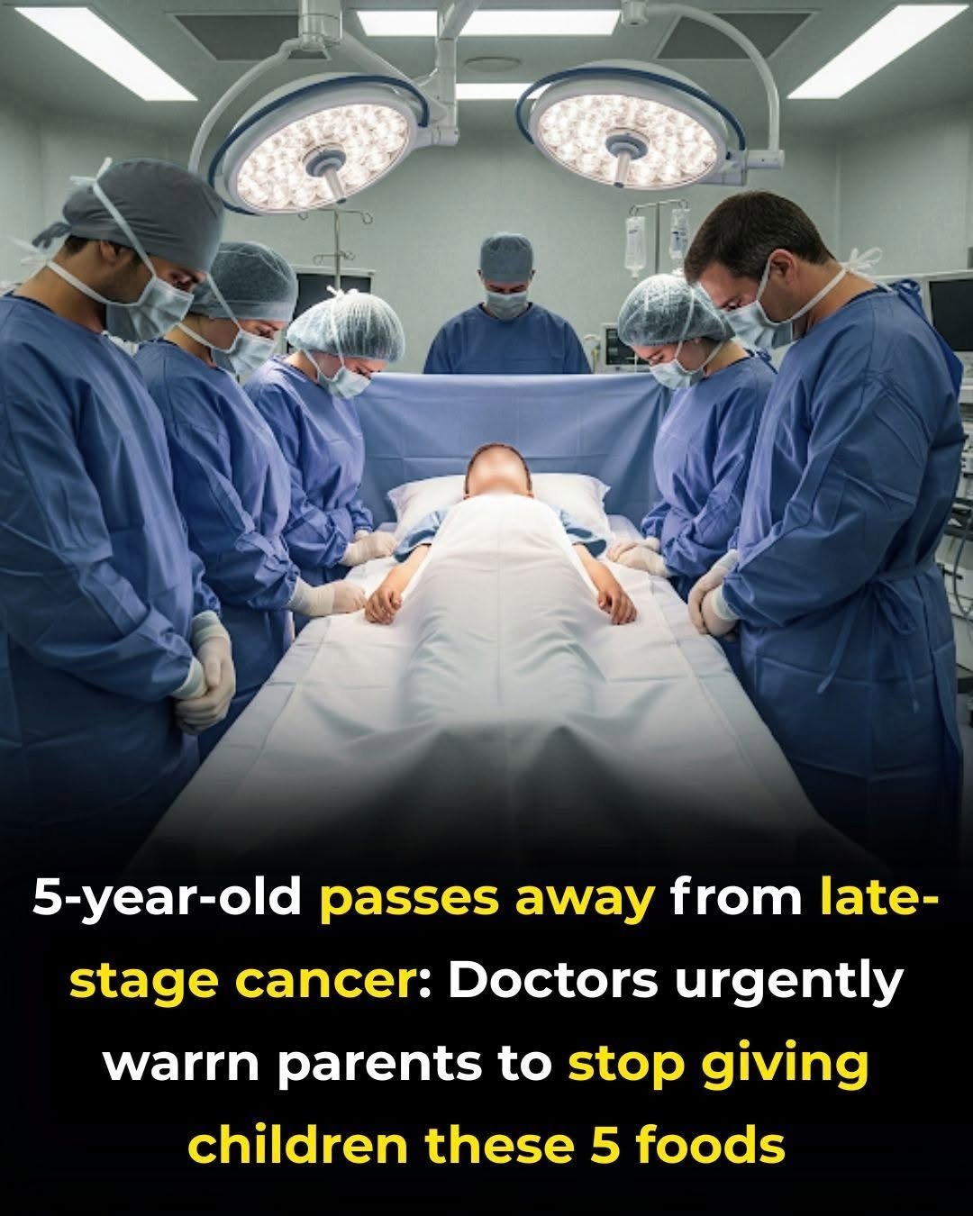 5-Year-Old Passes Away from Late-Stage Cancer: Doctors Urgently Warn Parents to Stop Giving Children These 5 Foods